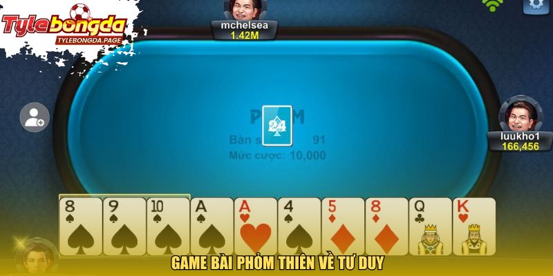 Game bài Phỏm thiên về tư duy