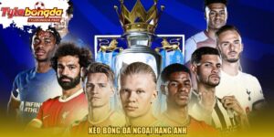 Kèo bóng đá Ngoại Hạng Anh